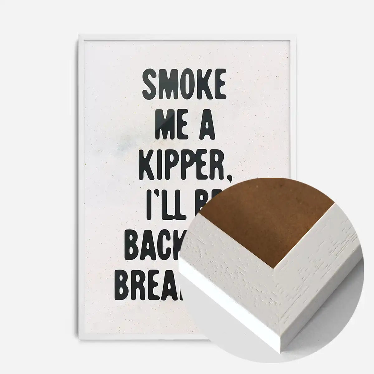 Smoke Me A Kipper Quote Print