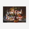 Good Food Better Wine Quote Print