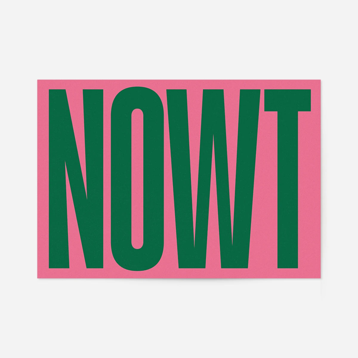 Nowt typography print: giant dark green capital letters on a bright pink background, bold northern slang wall art