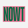 Nowt typography print: giant dark green capital letters on a bright pink background, bold northern slang wall art
