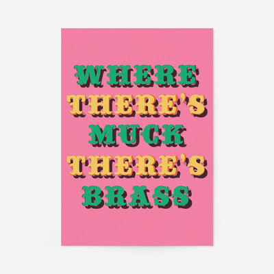 Where There's Muck There's Brass typography print in green and yellow ornate lettering on a pink background