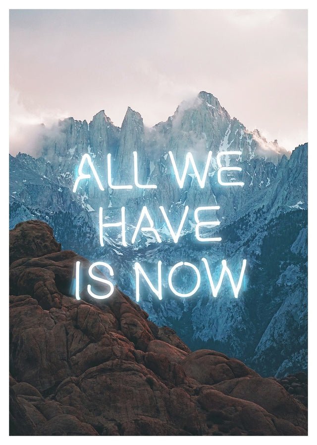 All We Have Is Now Neon Mountains Print