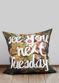 See You Next Tuesday Flower Print Cushion