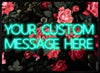 CUSTOM NEON SIGN QUOTE PRINT ROSES BACKGROUND
