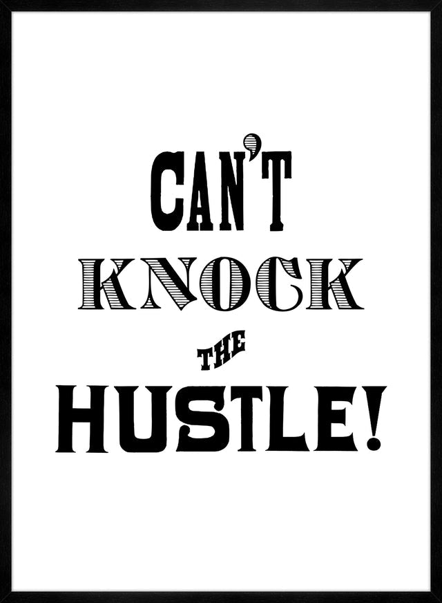 Can't Knock The Hustle Quote Print