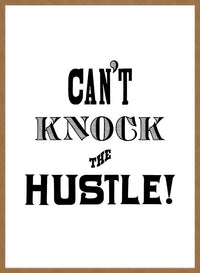 Can't Knock The Hustle Quote Print