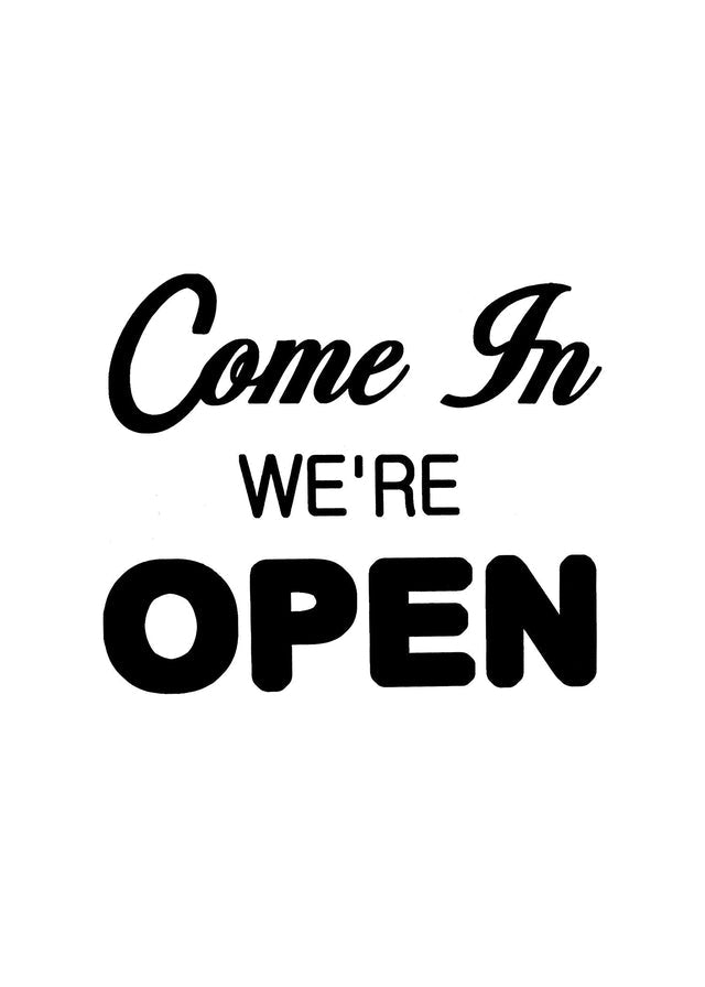 Come In We're Open Slogan Sign Print