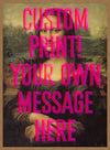 Custom Mona Lisa Quote Print