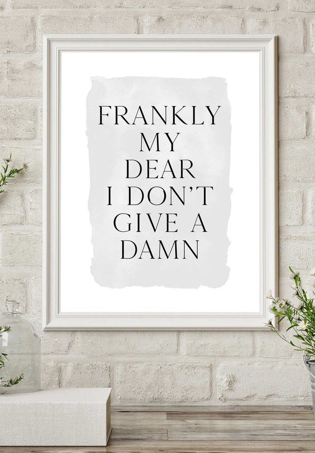 Frankly My Dear Black and White Quote Print