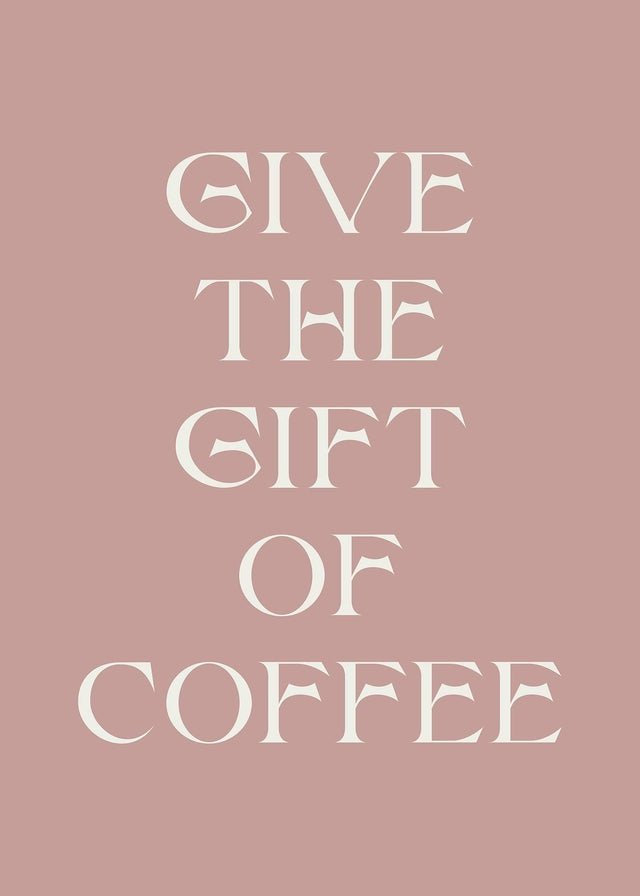 https://inkanddrop.com/cdn/shop/products/Give-The-Gift-of-Coffee-Print-999608_640x.jpg?v=1698928331