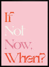If Not Now When Quote Print