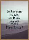 Let Her Sleep Mountains Quote Print