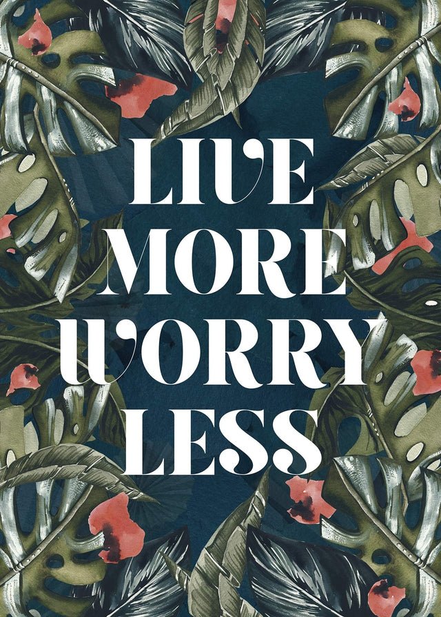 Live More Worry Less Quote Print