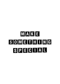 Make Something Special Quote Print