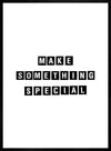 Make Something Special Quote Print