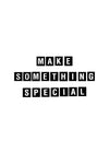 Make Something Special Quote Print