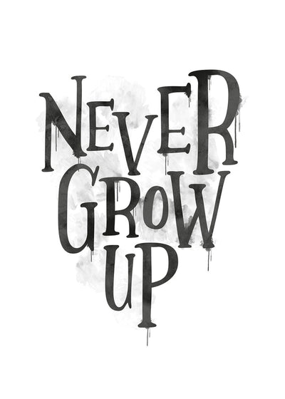 Never Grow Up Heart Type White Print