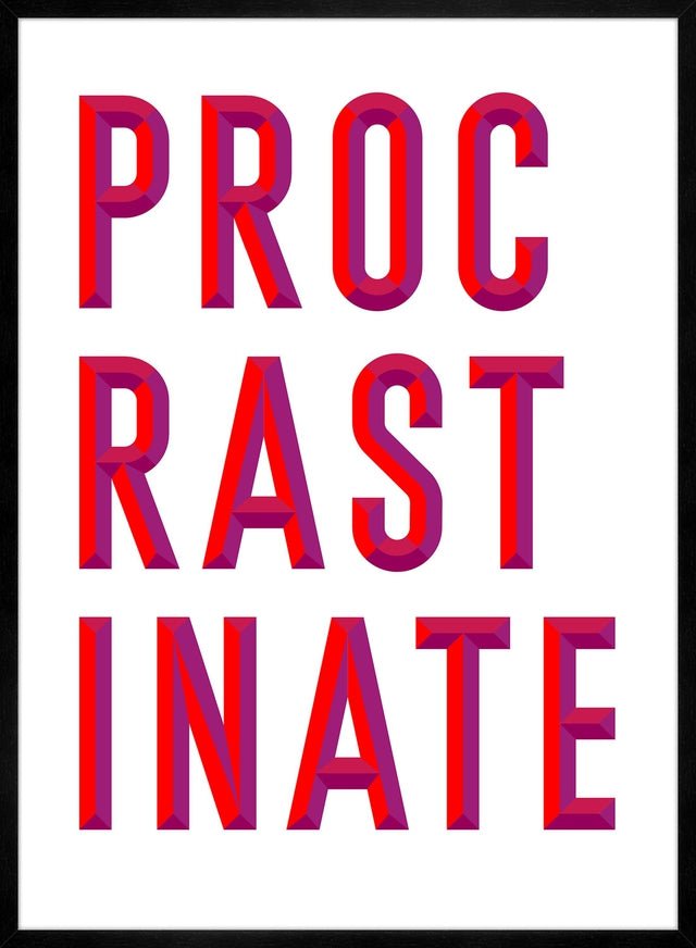 Procrastinate Quote Print