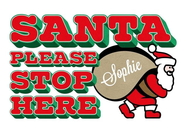 Santa Please Stop Here Custom Sack Print