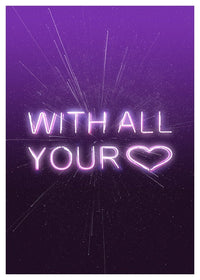 With All Your Heart Neon Print