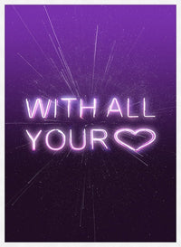 With All Your Heart Neon Print