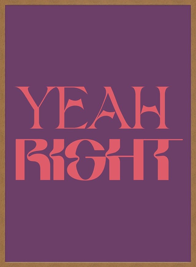 Yeah Right Quote Print