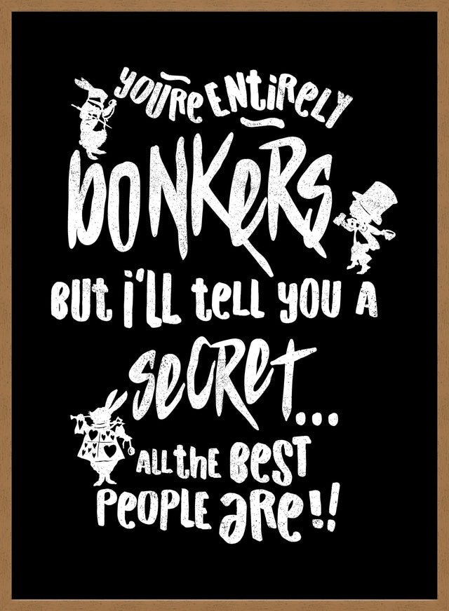 You're Entirely Bonkers Alice In Wonderland Quote Print