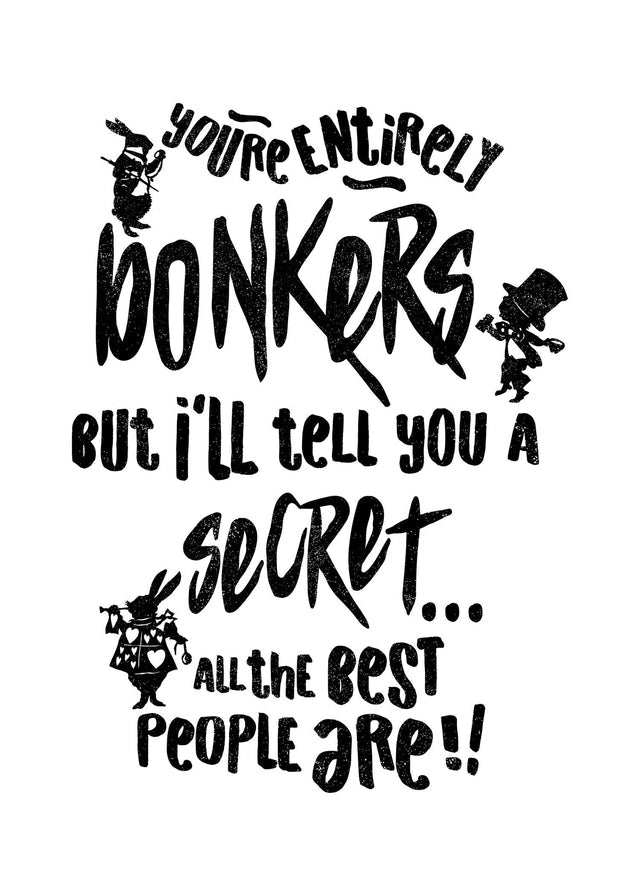 You're Entirely Bonkers Alice In Wonderland White Quote Print