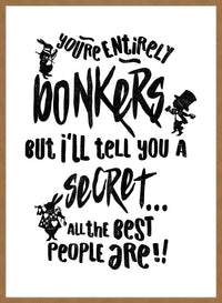 You're Entirely Bonkers Alice In Wonderland White Quote Print